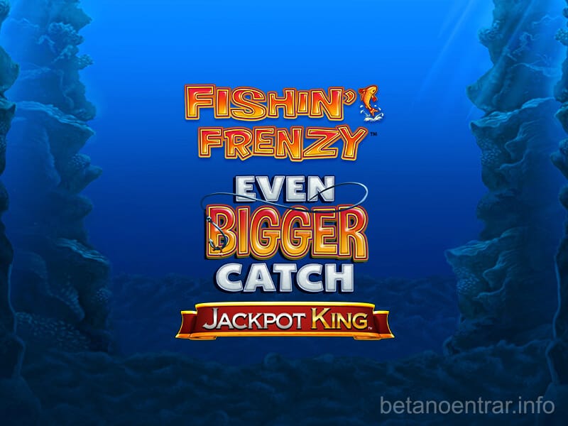 Fishin’ Frenzy Even Bigger Catch Jackpot King